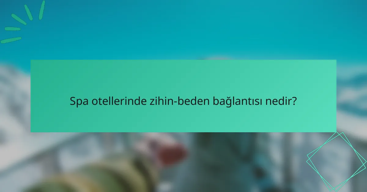Spa otellerinde zihin-beden bağlantısı nedir?