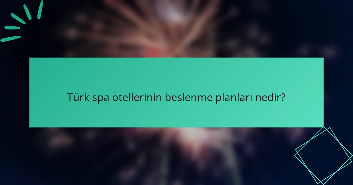 Türk spa otellerinin beslenme planları nedir?